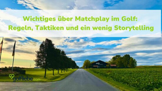 Wichtiges über Matchplay im Golf www.golfliebe.com