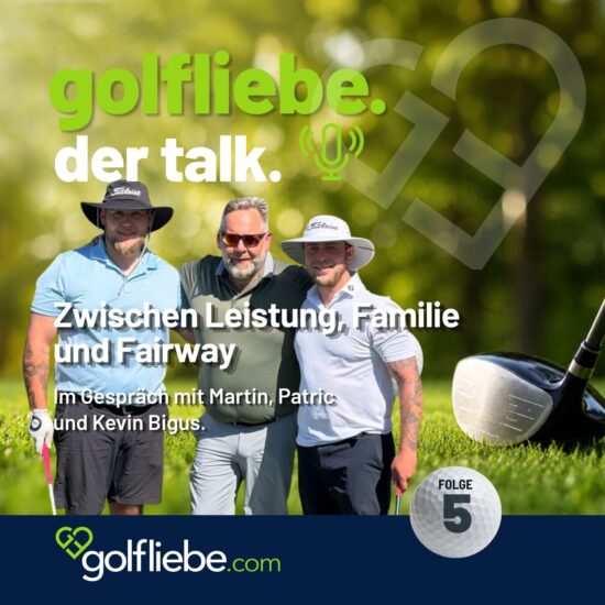 Podcast mit Martin Bigus, Kevin Bigus, Patric Bigus golfliebe. der talk 2
