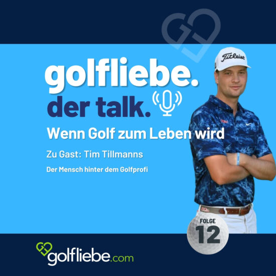 #12 Wenn Golf zum leben wird Die neue Folge von „golfliebe. der talk“ mit Tim Tillmanns